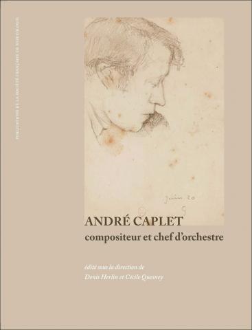 André Caplet, compositeur et chef d'orchestre