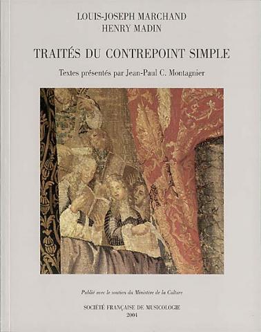 Louis-Joseph Marchand, Henri Madin. Traités du contrepoint simple. Textes présentés par Jean-Paul C. Montagnier.