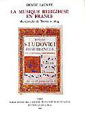 Denise  Launay, La musique religieuse en France du Concile de Trente à 1804.