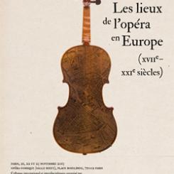2013 - Les lieux de l'opéra en Europe (XVIIe - XXIIIe siècles)