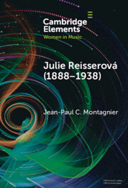 Julie Reisserová (1888–1938): Czech Composer and Feminist}