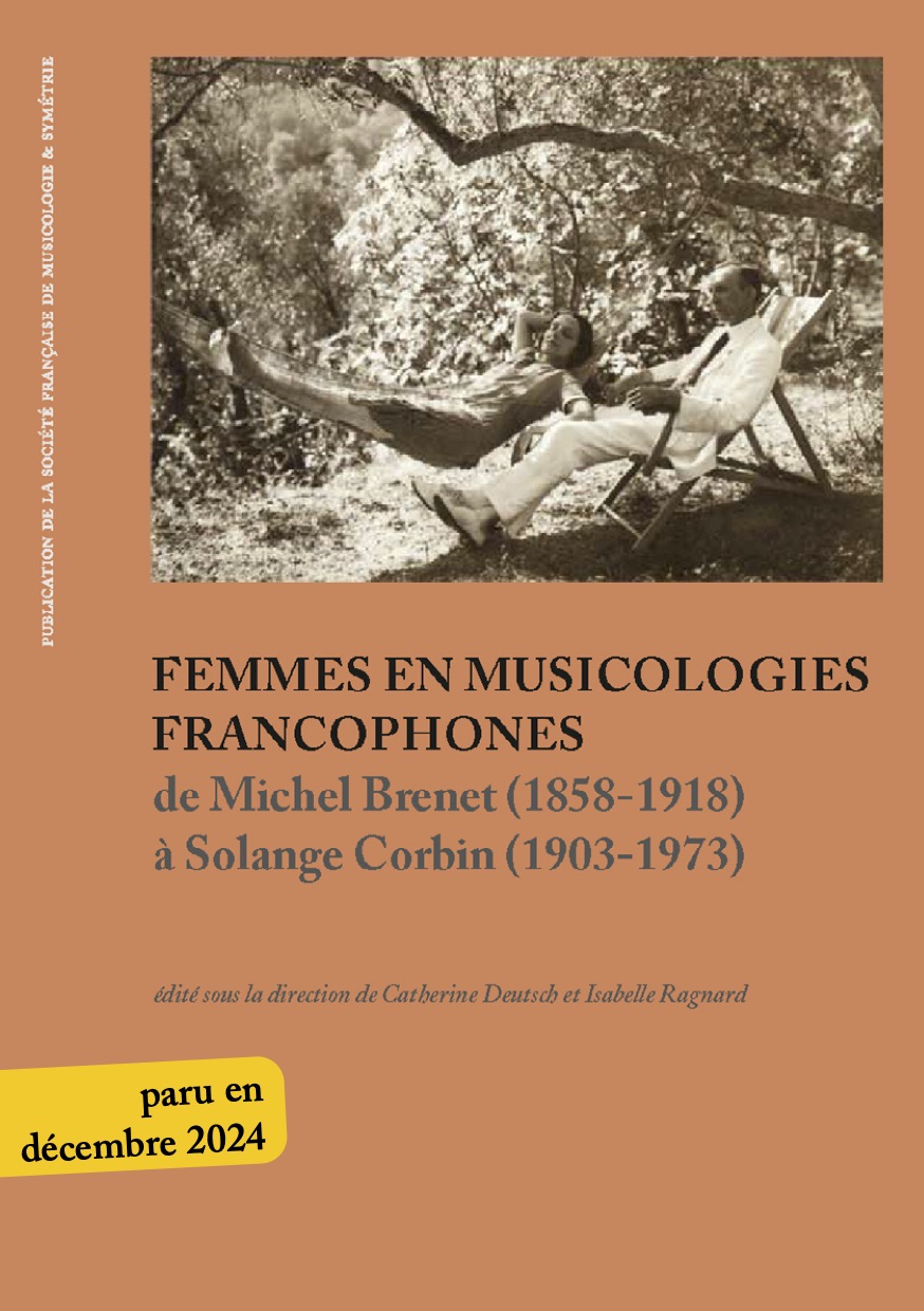 Femmes en musicologies francophones de Michel Brenet (1858-1918) à Solange Corbin (1903-1973) }