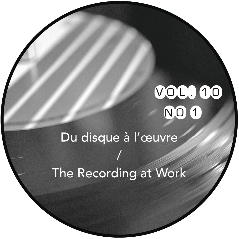 Revue musicale OICRM, vol. 10, no 1 (juin 2023), « Du disque à l’œuvre / The Recording at Work » }