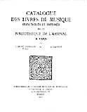 Lionel de La Laurencie et Amédée Gastoué, Catalogue des livres de musique (manuscrits et imprimés) de la Bibliothèque de l'Arsenal à Paris.
