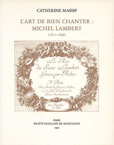 Catherine Massip, L'art de bien chanter: Michel Lambert  (1610-1696).
