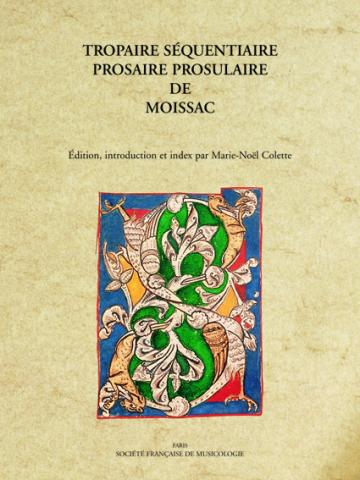 Le Tropaire-Séquentiaire-Prosaire de Moissac, XIe siècle, éd. Marie-Noël  Colette.