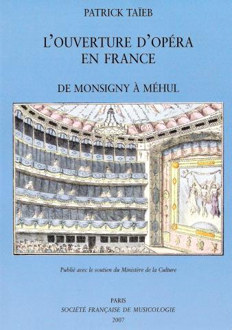 Patrick Taïeb. L'Ouverture d'opéra en France de Monsigny à Méhul.