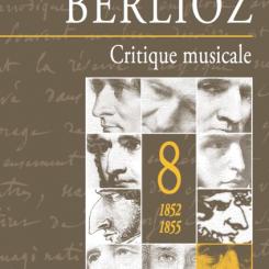 Hector Berlioz, Critique musicale, 1852-1855, vol. 8