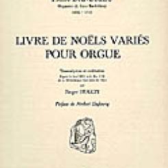 Pierre  Dandrieu, Livre de noëls variés pour orgue, éd. Roger Hugon.